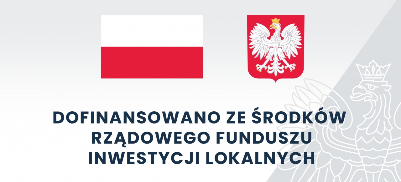 dofinansowano ze środków Rządowego Funduszu Inwestycji Lokalnych - flaga Polski, godło Polski 